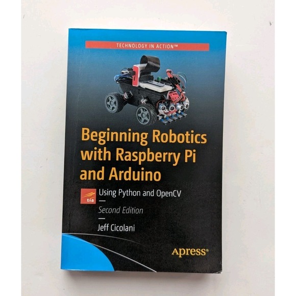 Beginning Robotics with Raspberry Pi and Arduino: Using Python and Opencv (Paper - Picture 1 of 4